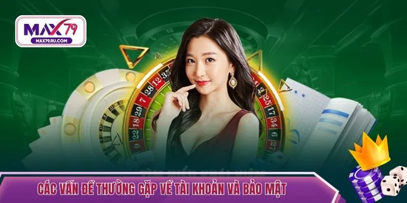 Các vấn đề thường gặp về tài khoản và bảo mật