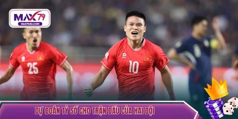 Dự đoán tỷ số cho trận đấu của hai đội