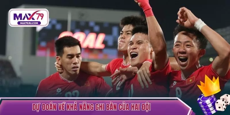 Dự đoán về khả năng ghi bàn của hai đội