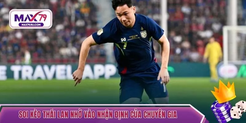 Soi kèo Thái Lan nhờ vào nhận định của chuyên gia