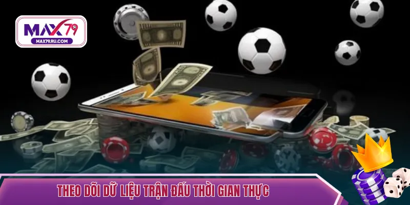 Theo dõi dữ liệu trận đấu thời gian thực