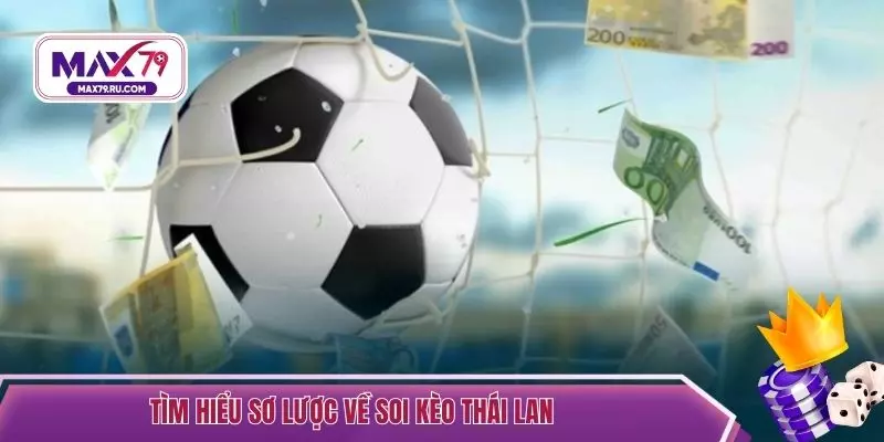 Tìm hiểu sơ lược về soi kèo Thái Lan